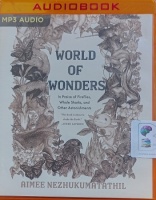 World of Wonders written by Aimee Nezhukumatathil performed by Aimee Nezhukumatathil on MP3 CD (Unabridged)